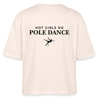 Hot Girls do Pole Dance T-Shirt - soft Ecru