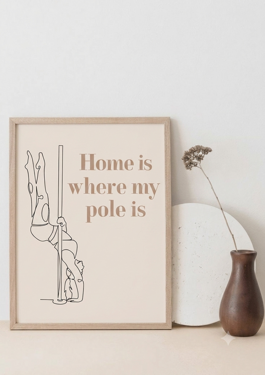 Home is where my pole is Poster 30 x 40cm