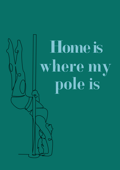 Home is where my pole is Poster 30 x 40cm